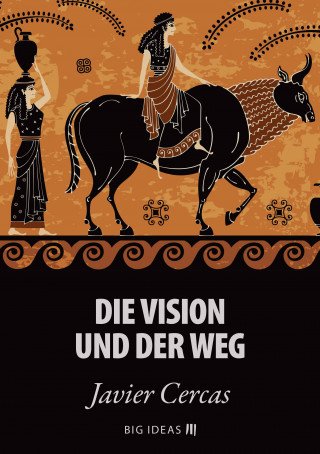 Javier Cercas: Die Vision und der Weg