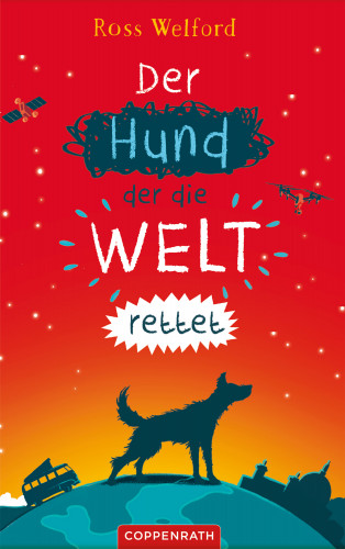 Ross Welford: Der Hund, der die Welt rettet