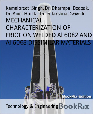 Kamalpreet Singh, Dr. Dharmpal Deepak, Dr. Amit Handa, Dr. Sulakshna Dwivedi: MECHANICAL CHARACTERIZATION OF FRICTION WELDED Al 6082 AND Al 6063 DISSIMILAR MATERIALS