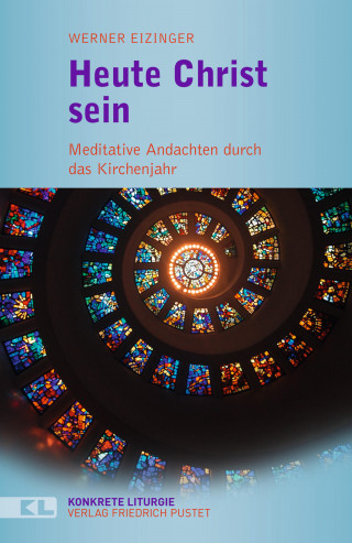 Werner Eizinger: Heute Christ sein
