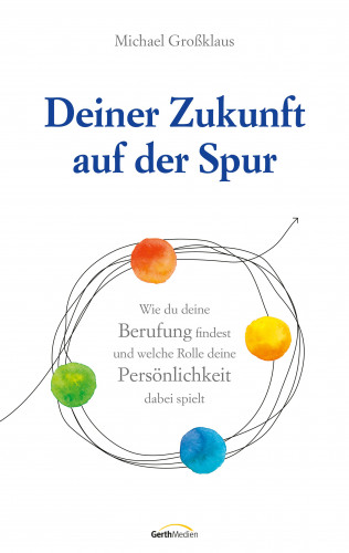 Michael Großklaus: Deiner Zukunft auf der Spur