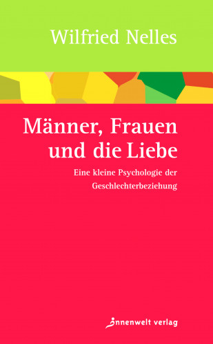 Wilfried Nelles: Männer, Frauen und die Liebe