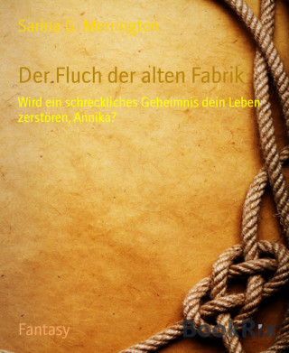 Sarina G. Merrington: Der Fluch der alten Fabrik