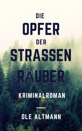 Ole Altmann: Die Opfer der Straßenräuber