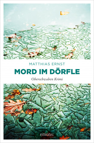 Matthias Ernst: Oberschwaben Krimi / Mord im Dörfle