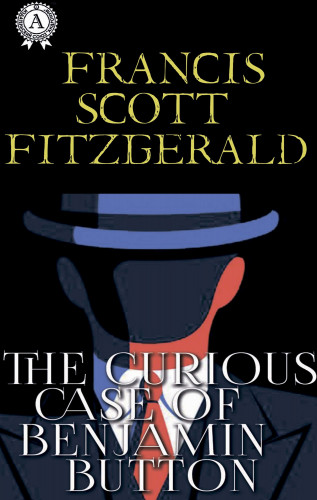 Francis Scott Fitzgerald: The Curious Case of Benjamin Button