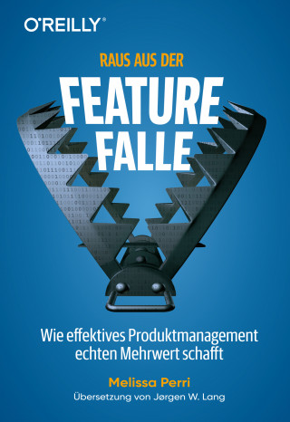 Melissa Perri: Raus aus der Feature-Falle