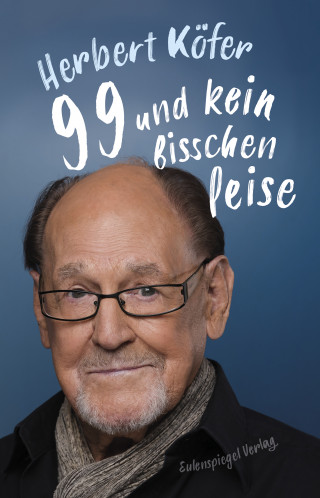 Herbert Köfer: 99 und kein bisschen leise