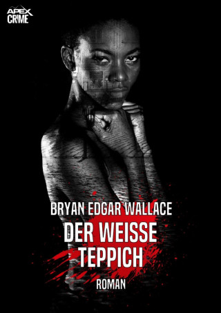 Bryan Edgar Wallace: DER WEISSE TEPPICH