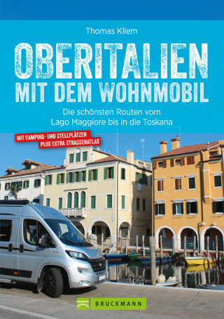 Thomas Kliem: Oberitalien mit dem Wohnmobil: Der Wohnmobil-Reiseführer von Bruckmann für Norditalien