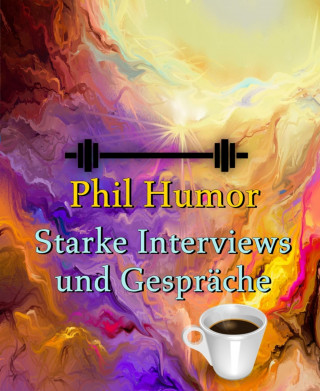 Phil Humor: Starke Interviews und Gespräche