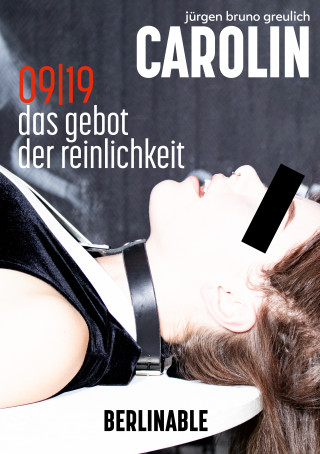 Jürgen Bruno Greulich: Carolin. Die BDSM Geschichte einer Sub - Folge 9