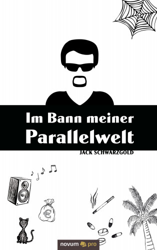 Jack Schwarzgold: Im Bann meiner Parallelwelt