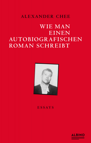 Alexander Chee: Wie man einen autobiografischen Roman schreibt