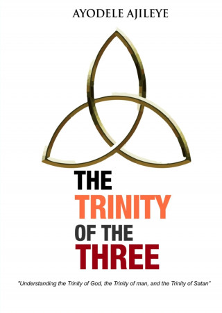 Ayodele Ajileye: The Trinity of the Three