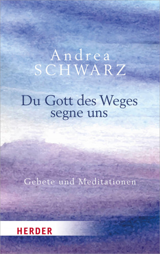 Andrea Schwarz: Du Gott des Weges segne uns