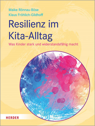 Prof. Maike Rönnau-Böse, Prof. Klaus Fröhlich-Gildhoff: Resilienz im Kita-Alltag
