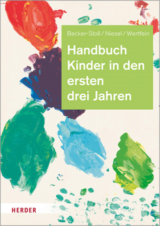 Dr. Fabienne Becker-Stoll, Renate Niesel, Dr. Monika Wertfein: Handbuch Kinder in den ersten drei Jahren