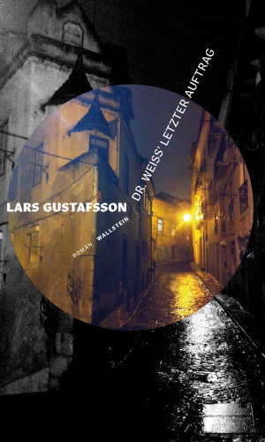 Lars Gustafsson: Dr. Weiss' letzter Auftrag