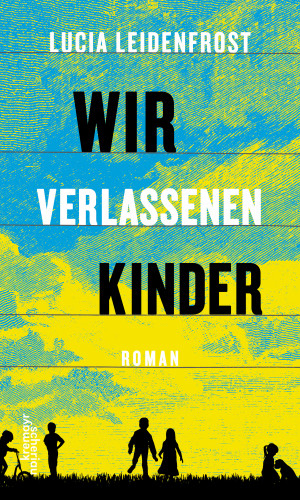 Lucia Leidenfrost: Wir verlassenen Kinder