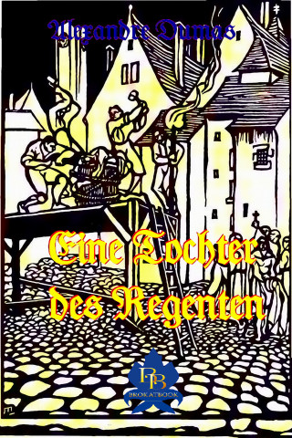 Alexandre Dumas: Eine Tochter des Regenten