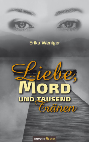 Erika Weniger: Liebe, Mord und tausend Tränen
