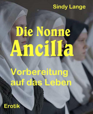 Sindy Lange: Die Nonne Ancilla