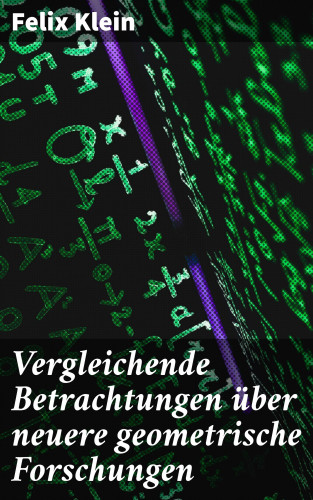 Felix Klein: Vergleichende Betrachtungen über neuere geometrische Forschungen