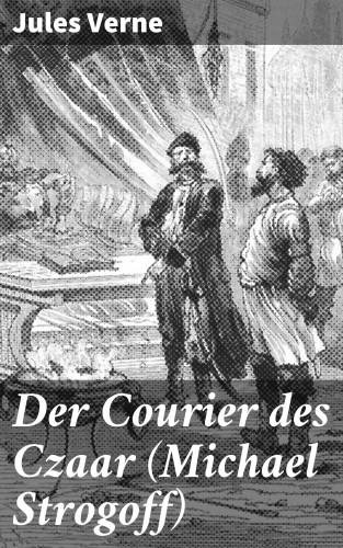 Jules Verne: Der Courier des Czaar (Michael Strogoff)