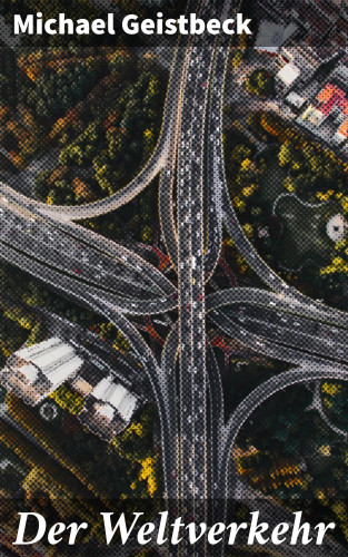 Michael Geistbeck: Der Weltverkehr