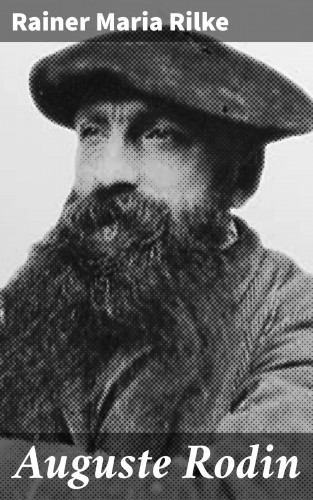 Rainer Maria Rilke: Auguste Rodin