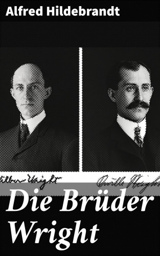 Alfred Hildebrandt: Die Brüder Wright