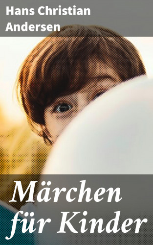 Hans Christian Andersen: Märchen für Kinder