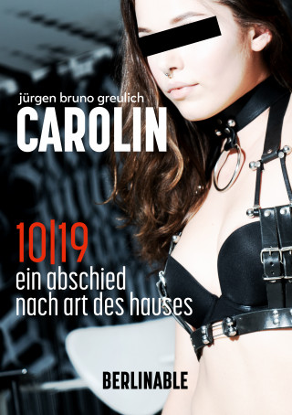 Jürgen Bruno Greulich: Carolin. Die BDSM Geschichte einer Sub - Folge 10