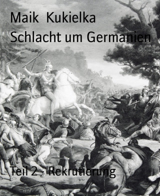 Maik Kukielka: Schlacht um Germanien