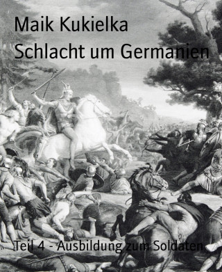 Maik Kukielka: Schlacht um Germanien