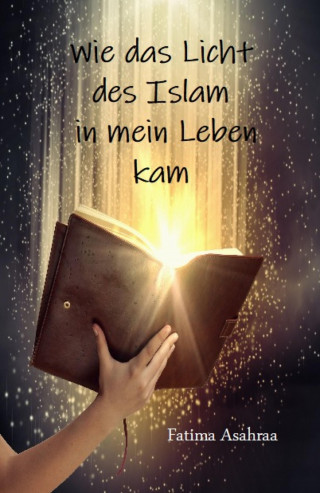 Fatima Asahraa: Wie das Licht des Islam in mein Leben kam