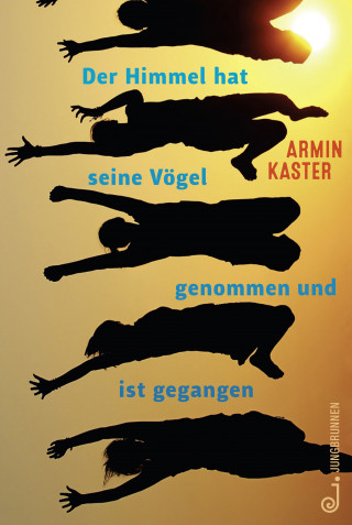 Armin Kaster: Der Himmel hat seine Vögel genommen und ist gegangen