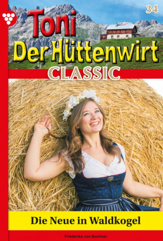 Friederike von Buchner: Die Neue in Waldkogel