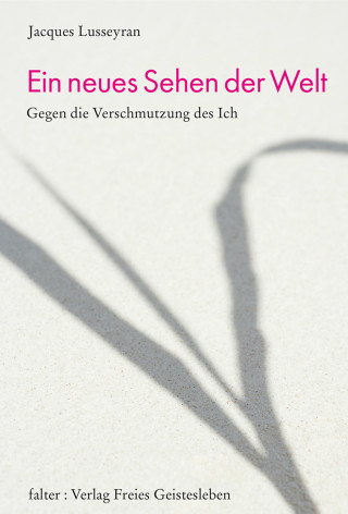 Jacques Lusseyran: Ein neues Sehen der Welt