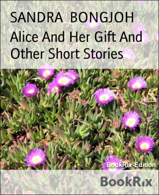 SANDRA BONGJOH: Alice And Her Gift And Other Short Stories