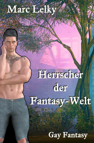 Marc Lelky: Herrscher der Fantasy-Welt