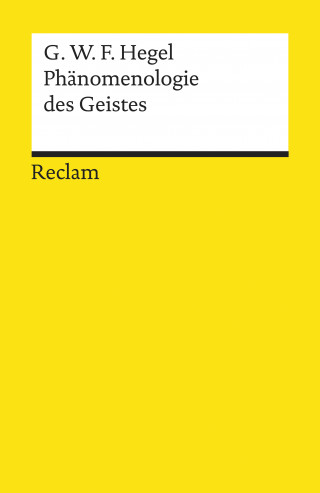 Georg Wilhelm Friedrich Hegel: Phänomenologie des Geistes