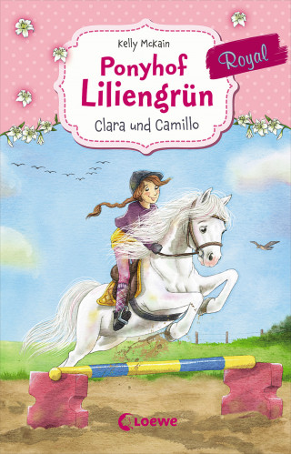 Kelly McKain: Ponyhof Liliengrün Royal (Band 3) - Clara und Camillo