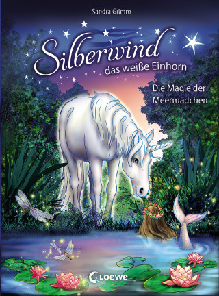 Sandra Grimm: Silberwind, das weiße Einhorn (Band 10) - Die Magie der Meermädchen