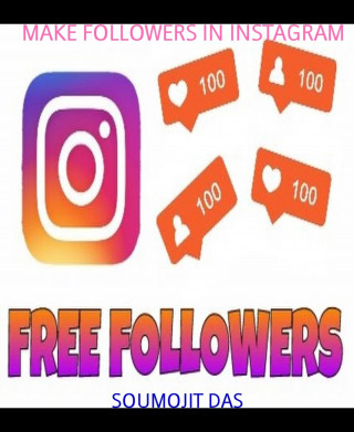 SOUMOJIT DAS: MAKE FOLLOWERS IN INSTAGRAM