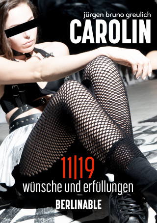Jürgen Bruno Greulich: Carolin. Die BDSM Geschichte einer Sub - Folge 11
