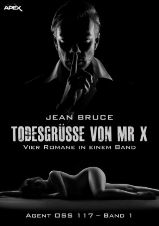 Jean Bruce: TODESGRÜSSE VON MR. X - AGENT OSS 117, BAND 1