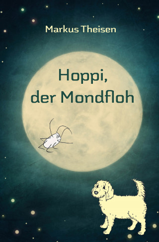 Markus Theisen: Hoppi, der Mondfloh