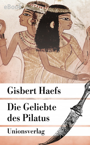 Gisbert Haefs: Die Geliebte des Pilatus